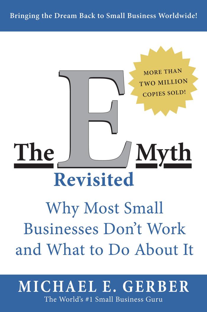 The E-Myth Revisited: Why Most Small Businesses Don't Work and What to Do About It - offers reviews